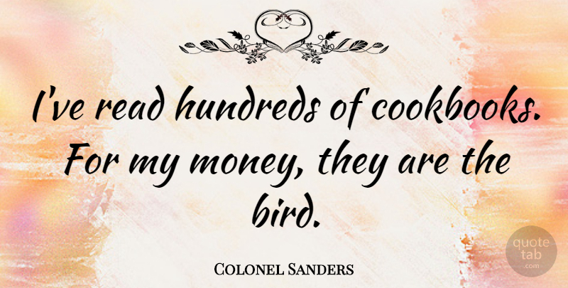 Colonel Sanders Quote About Bird, Cookbook: Ive Read Hundreds Of Cookbooks...