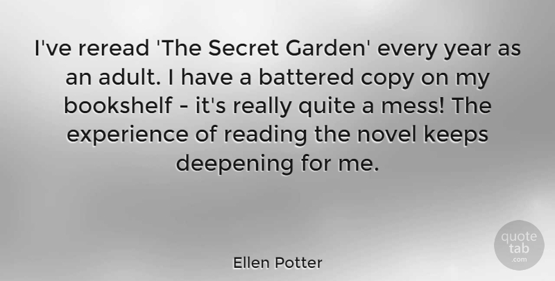 Ellen Potter Quote About Battered, Bookshelf, Copy, Deepening, Experience: Ive Reread The Secret Garden...