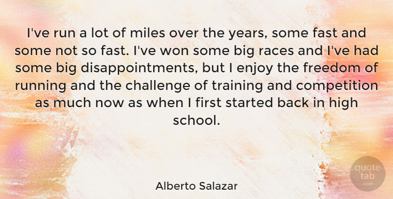 Alberto Salazar Quote About Running, Disappointment, School: Ive Run A Lot Of...