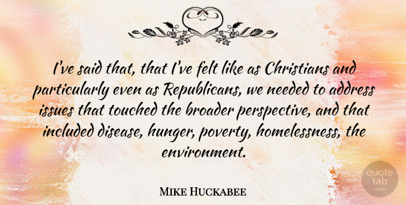 Mike Huckabee Quote About Christian, Hunger Poverty, Issues: Ive Said That That Ive...