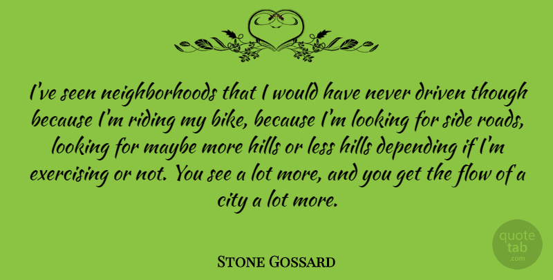 Stone Gossard Quote About Exercise, Cities, Flow: Ive Seen Neighborhoods That I...