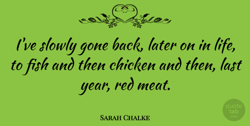 Sarah Chalke Quote About Years, Gone, Red: Ive Slowly Gone Back Later...