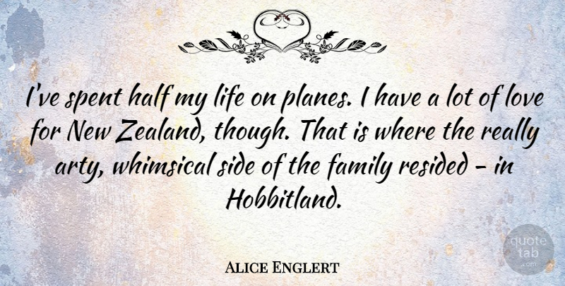 Alice Englert Quote About Sides, Half, Whimsical: Ive Spent Half My Life...