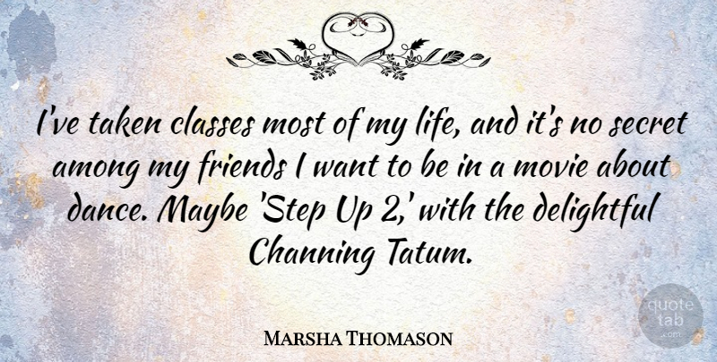 Marsha Thomason Quote About Among, Classes, Delightful, Life, Maybe: Ive Taken Classes Most Of...