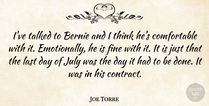 Joe Torre Quote About Fine, July, Last, Talked: Ive Talked To Bernie And...