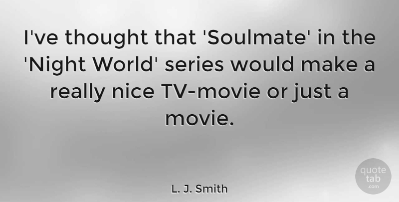 L. J. Smith Quote About Series: Ive Thought That Soulmate In...