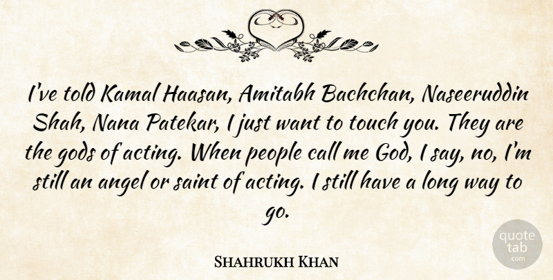 Shahrukh Khan Quote About Angel, Long, People: Ive Told Kamal Haasan Amitabh...