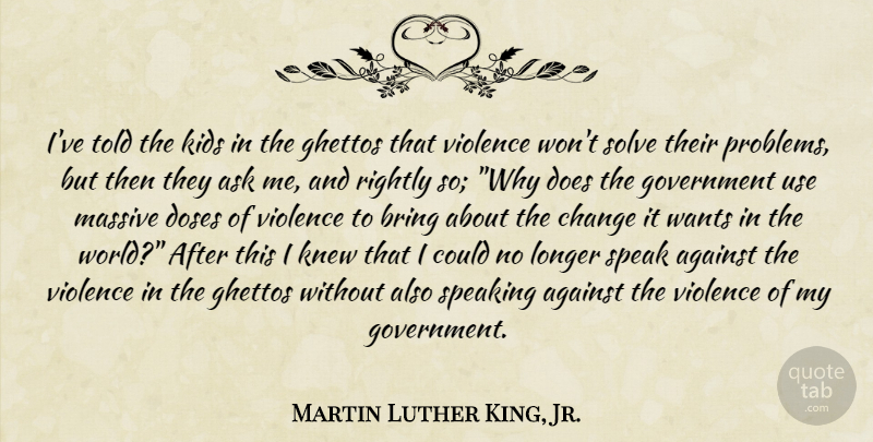 Martin Luther King, Jr. Quote About Kids, Ghetto, Government: Ive Told The Kids In...