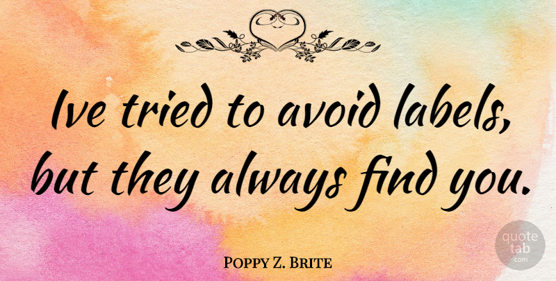 Poppy Z. Brite Quote About Labels: Ive Tried To Avoid Labels...