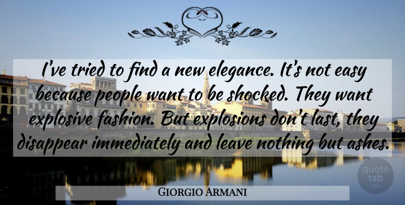 Giorgio Armani Quote About Fashion, People, Want: Ive Tried To Find A...