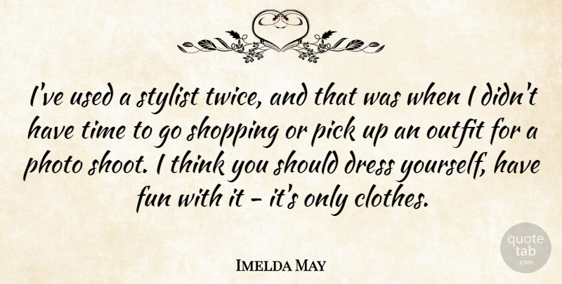 Imelda May Quote About Dress, Fun, Outfit, Photo, Pick: Ive Used A Stylist Twice...