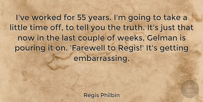 Regis Philbin Quote About Couple, Farewell, Years: Ive Worked For 55 Years...