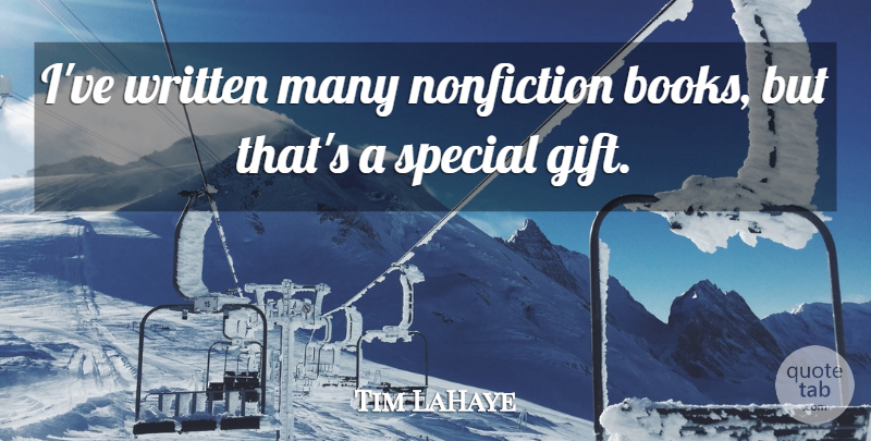 Tim LaHaye Quote About Nonfiction, Special, Written: Ive Written Many Nonfiction Books...