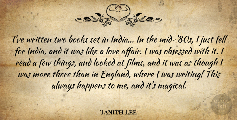Tanith Lee Quote About Books, Fell, Few, Happens, Looked: Ive Written Two Books Set...