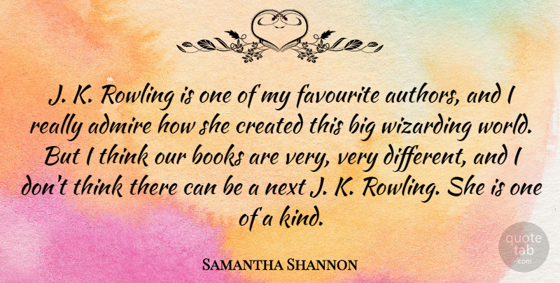 Samantha Shannon Quote About Admire, Books, Created, Favourite, Next: J K Rowling Is One...
