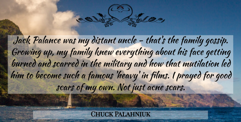 Chuck Palahniuk Quote About Acne, Burned, Distant, Face, Family: Jack Palance Was My Distant...