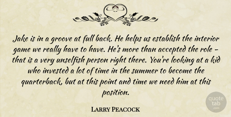 Larry Peacock Quote About Accepted, Establish, Full, Game, Groove: Jake Is In A Groove...