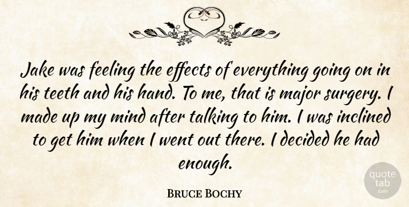 Bruce Bochy Quote About Decided, Effects, Feeling, Inclined, Major: Jake Was Feeling The Effects...