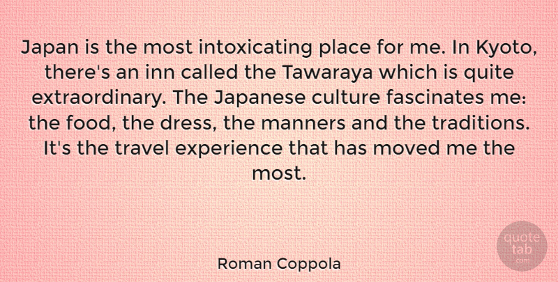 Roman Coppola Quote About Japan, Kyoto, Dresses: Japan Is The Most Intoxicating...