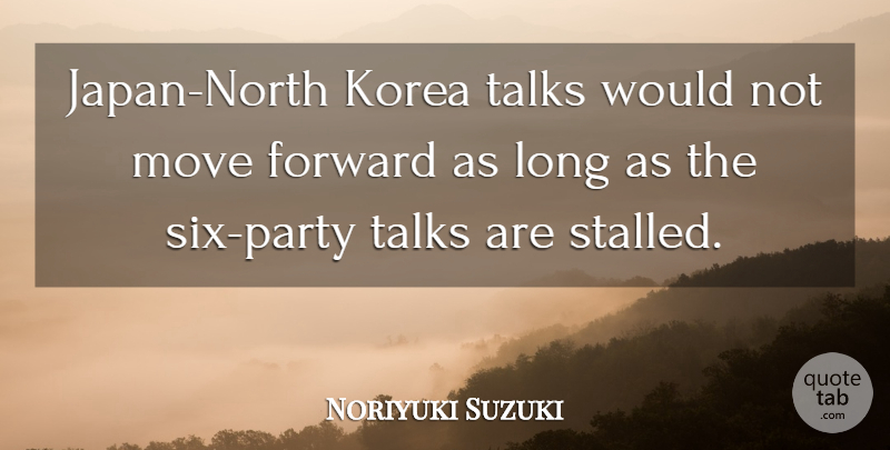 Noriyuki Suzuki Quote About Forward, Korea, Move, Talks: Japan North Korea Talks Would...