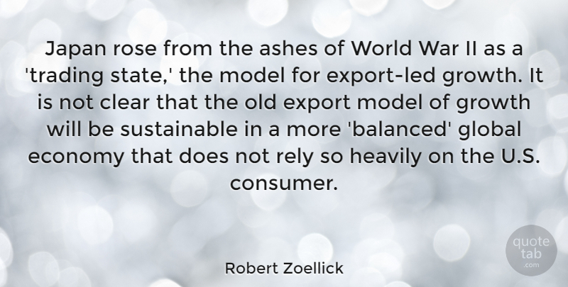 Robert Zoellick Quote About Ashes, Clear, Economy, Export, Global: Japan Rose From The Ashes...