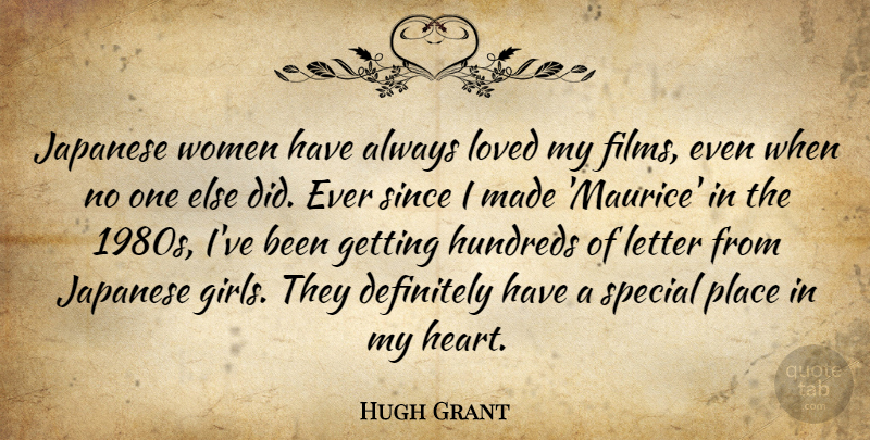 Hugh Grant Quote About Girl, Heart, Special: Japanese Women Have Always Loved...