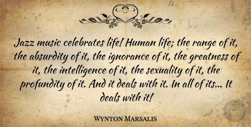 Wynton Marsalis Quote About Ignorance, Greatness, Jazz: Jazz Music Celebrates Life Human...