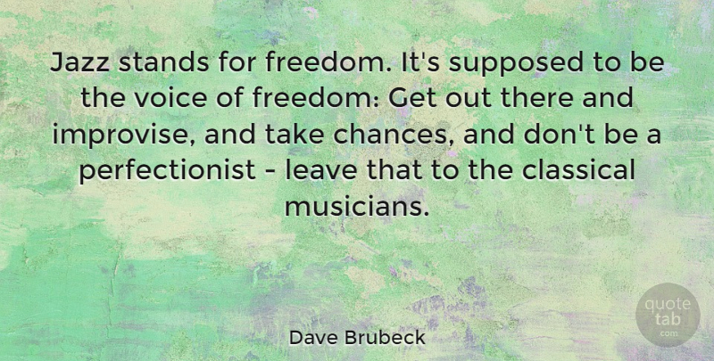 Dave Brubeck Quote About Voice, Musician, Jazz: Jazz Stands For Freedom Its...