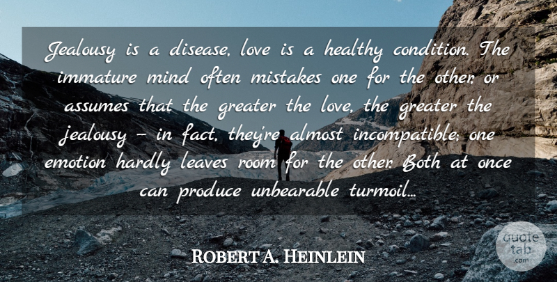 Robert A. Heinlein Quote About Almost, Assumes, Both, Disease, Emotion: Jealousy Is A Disease Love...