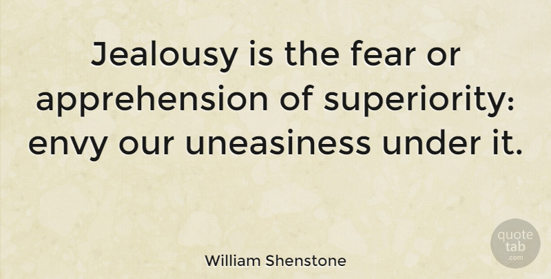 William Shenstone Quote About Jealousy, Envy, Envious: Jealousy Is The Fear Or...