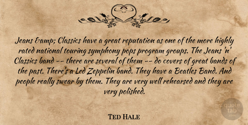 Ted Hale Quote About Band, Bands, Beatles, Classics, Covers: Jeans Amp Classics Have A...