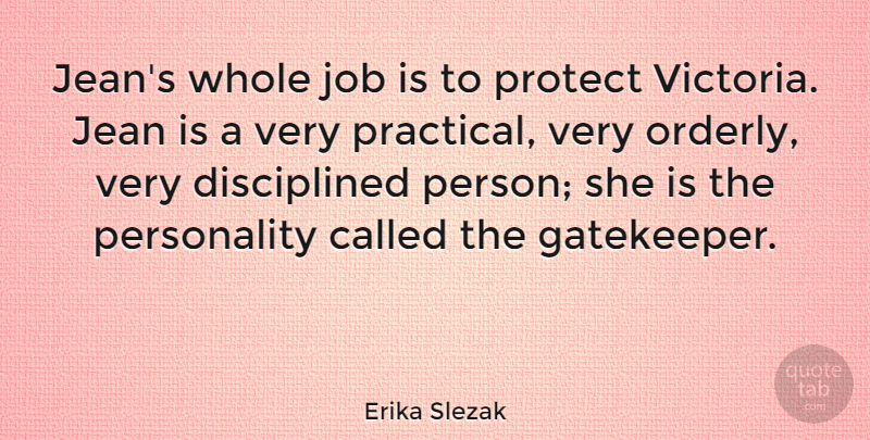 Erika Slezak Quote About Jobs, Personality, Individualism: Jeans Whole Job Is To...