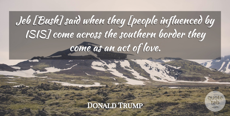 Donald Trump Quote About Isis, People, Southern: Jeb Bush Said When They...