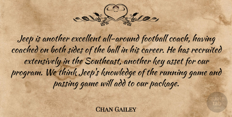 Chan Gailey Quote About Add, Asset, Both, Coached, Excellent: Jeep Is Another Excellent All...