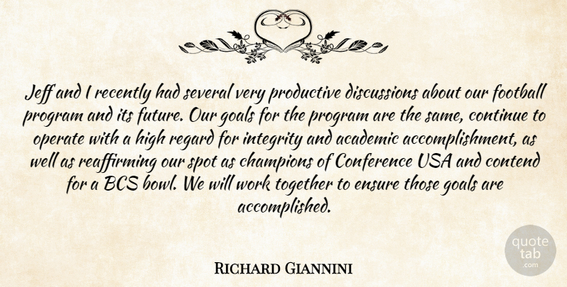 Richard Giannini Quote About Academic, Champions, Conference, Contend, Continue: Jeff And I Recently Had...