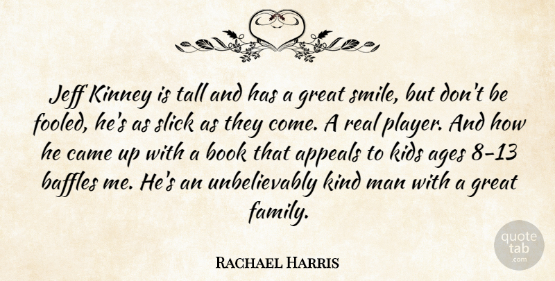 Rachael Harris Quote About Ages, Appeals, Book, Came, Family: Jeff Kinney Is Tall And...