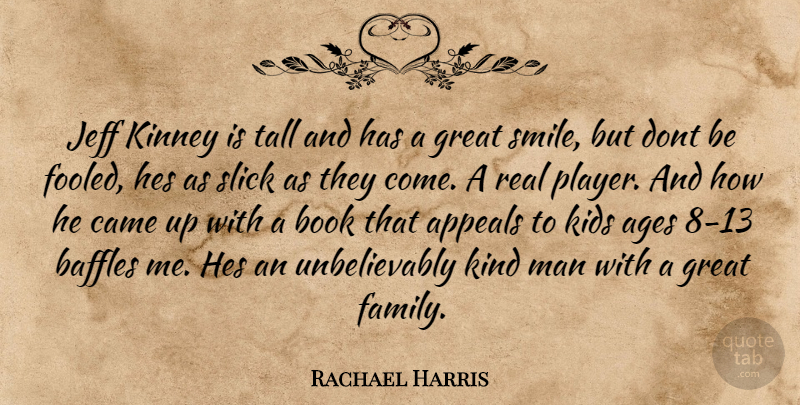 Rachael Harris Quote About Real, Book, Kids: Jeff Kinney Is Tall And...