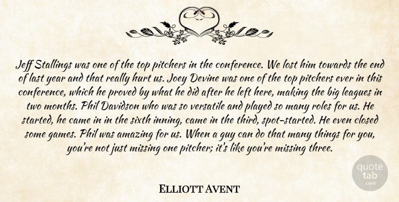 Elliott Avent Quote About Amazing, Baseball, Came, Closed, Guy: Jeff Stallings Was One Of...