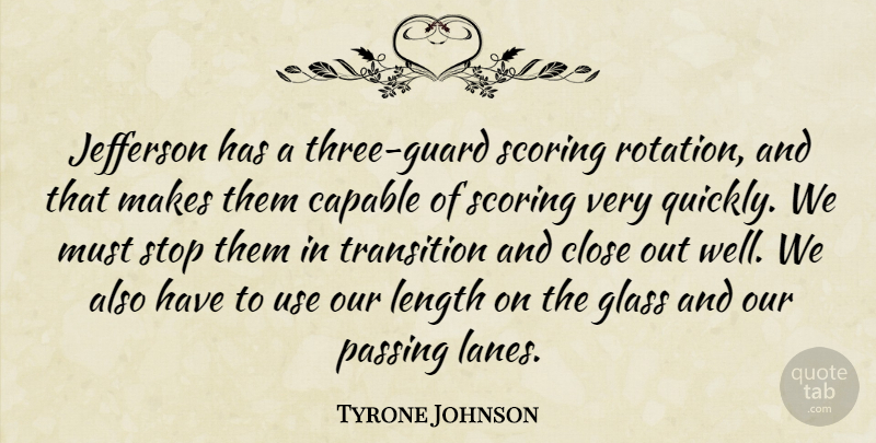 Tyrone Johnson Quote About Capable, Close, Glass, Jefferson, Length: Jefferson Has A Three Guard...
