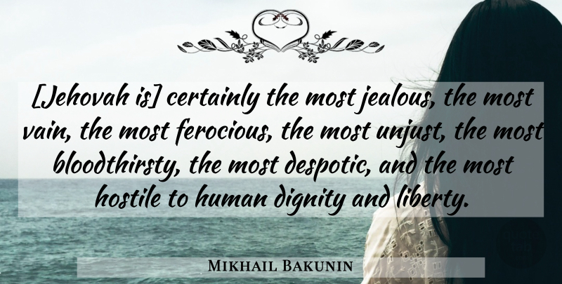 Mikhail Bakunin Quote About Jealous, Religion, Liberty: Jehovah Is Certainly The Most...
