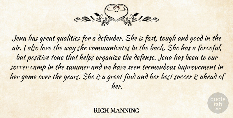 Rich Manning Quote About Ahead, Best, Camp, Game, Good: Jena Has Great Qualities For...