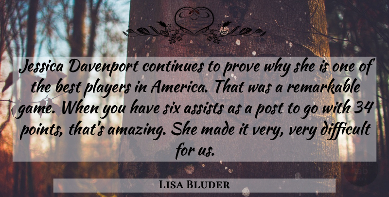 Lisa Bluder Quote About America, Best, Continues, Difficult, Jessica: Jessica Davenport Continues To Prove...