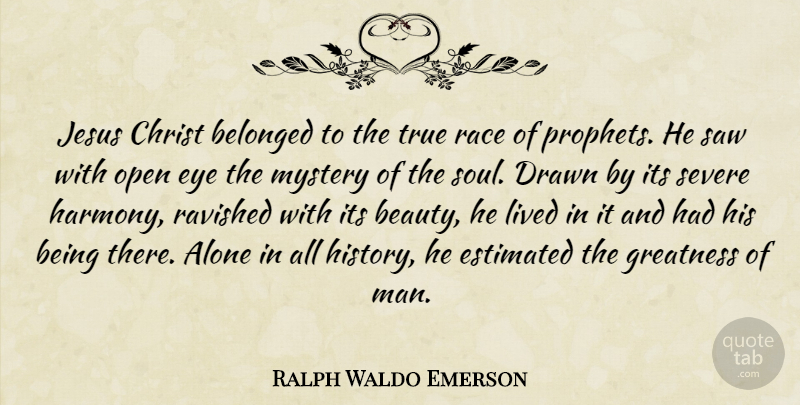 Ralph Waldo Emerson Quote About Alone, Beauty, Belonged, Christ, Drawn: Jesus Christ Belonged To The...