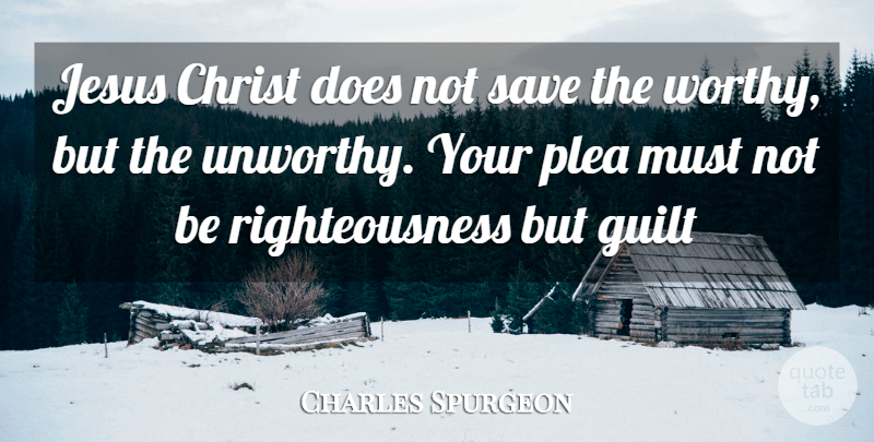 Charles Spurgeon Quote About Jesus, Guilt, Doe: Jesus Christ Does Not Save...