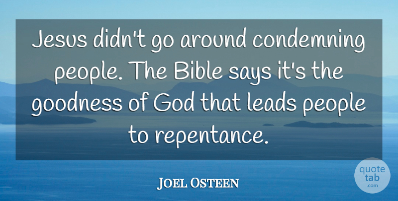 Joel Osteen Quote About Jesus, People, Goodness: Jesus Didnt Go Around Condemning...