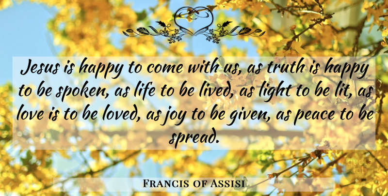 Francis of Assisi Quote About Jesus, Love Is, Light: Jesus Is Happy To Come...