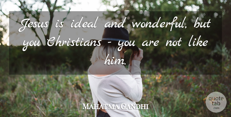 Mahatma Gandhi Quote About Christian, Spiritual, Jesus: Jesus Is Ideal And Wonderful...