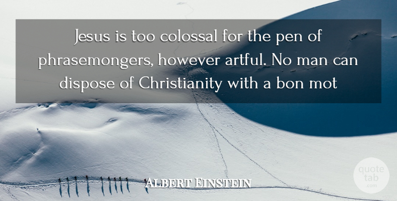 Albert Einstein Quote About Jesus, Men, Christianity: Jesus Is Too Colossal For...
