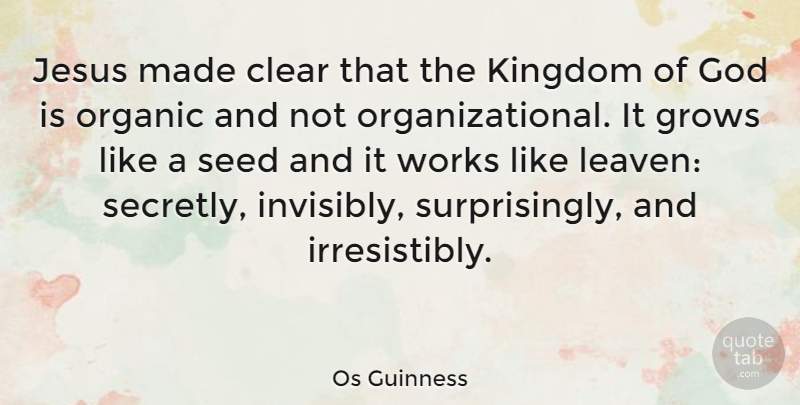Os Guinness Quote About Jesus, Kingdoms, Made: Jesus Made Clear That The...