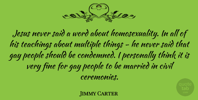 Jimmy Carter Quote About Jesus, Teaching, Gay: Jesus Never Said A Word...